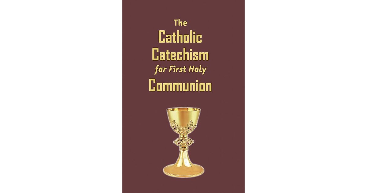 THE CATHOLIC CATECHISM FOR FIRST HOLY COMMUNION by Fredrick Allen