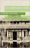 O Livro do Chá (Portuguese Edition) O Livro do Chá (Portuguese Edition)