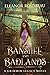 Banshee and Badlands: A Gri...
