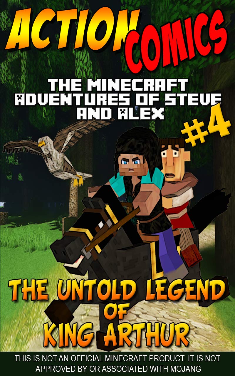 Action Comics: The Minecraft Adventures of Steve and Alex: The Untold Legend of King Arthur – Part 4 (The Untold Legend of King Arthur - Action Comics Minecraft Steve and Alex Adventures)