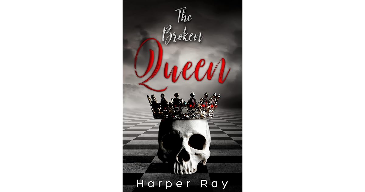 The Broken Queen by Harper Ray