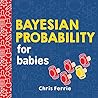 Bayesian Probability for Babies by Chris Ferrie