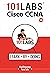 101 Labs - Cisco CCNA: Hands-on Practical Labs for the 200-301 - Implementing and Administering Cisco Solutions Exam