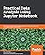 Practical Data Analysis Using Jupyter Notebook: Learn how to speak the language of data by extracting useful and actionable insights using Python