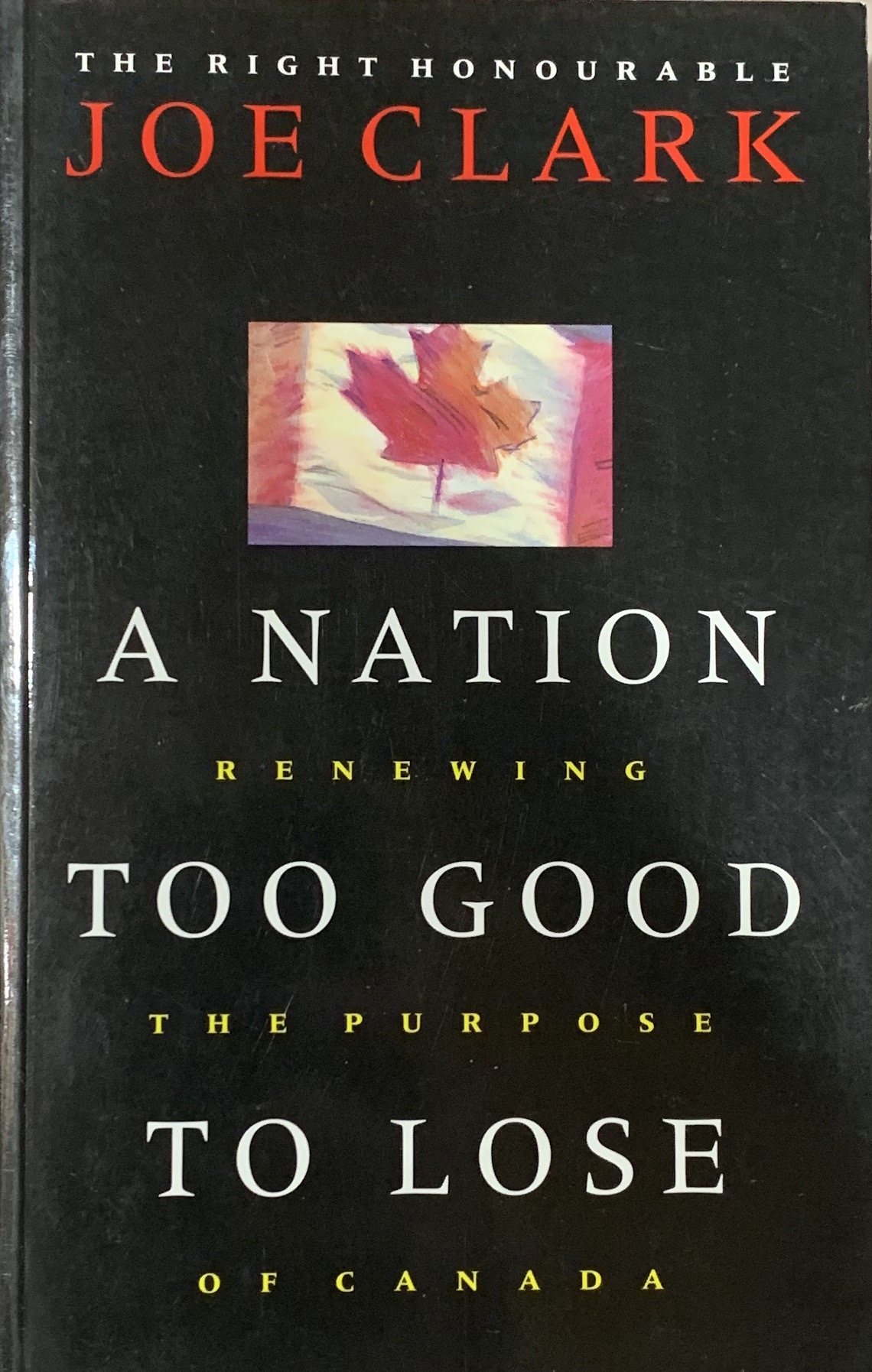 A nation too good to lose: Renewing the purpose of Canada