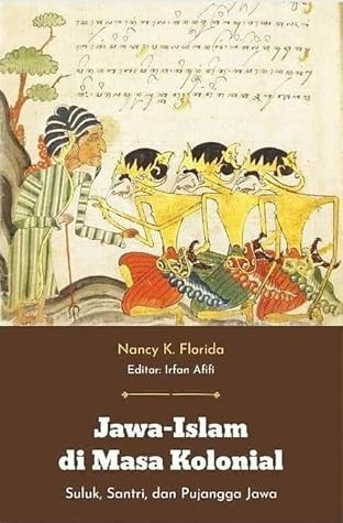 Jawa-Islam Di Masa Kolonial: Suluk, Santri, dan Pujangga Jawa