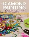 The Diamond Painting Guide and Logbook: Tips and Tricks for Creating, Personalizing, and Displaying Your Vibrant Works of Art