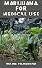 MARIJUANA FOR MEDICAL USE :...