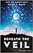 Beneath the Veil (Into the ...