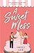 A Sweet Mess by Jayci Lee