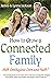 How to Grow a Connected Family