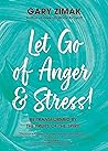 Let Go of Anger and Stress!: Be Transformed by the Fruits of the Spirit Let Go of Anger and Stress!: Be Transformed by the Fruits of the Spirit