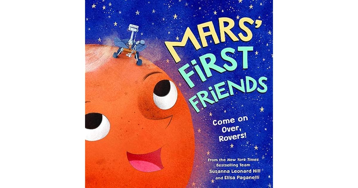 Mars' First Friends Come on Over, Rovers! by Susanna Leonard Hill