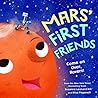 Mars' First Friends by Susanna Leonard Hill Mars' First Friends by Susanna Leonard Hill