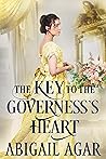 The Key to the Governess's Heart by Abigail Agar