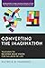 Converting the Imagination: Teaching to Recover Jesus' Vision for Fullness of Life (Horizons in Religious Education)