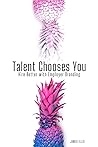 Talent Chooses Yo...