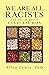 We are All Racists: The Tru...