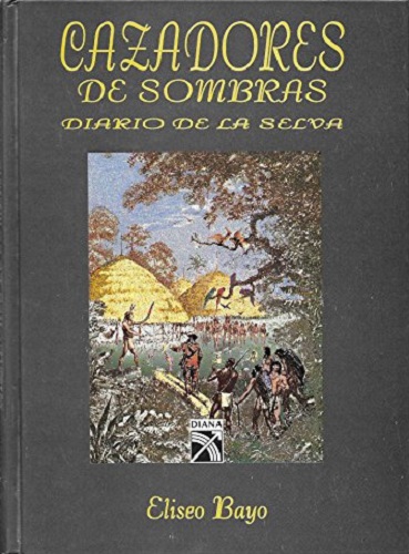 Cazadores de sombras: Diario de la selva