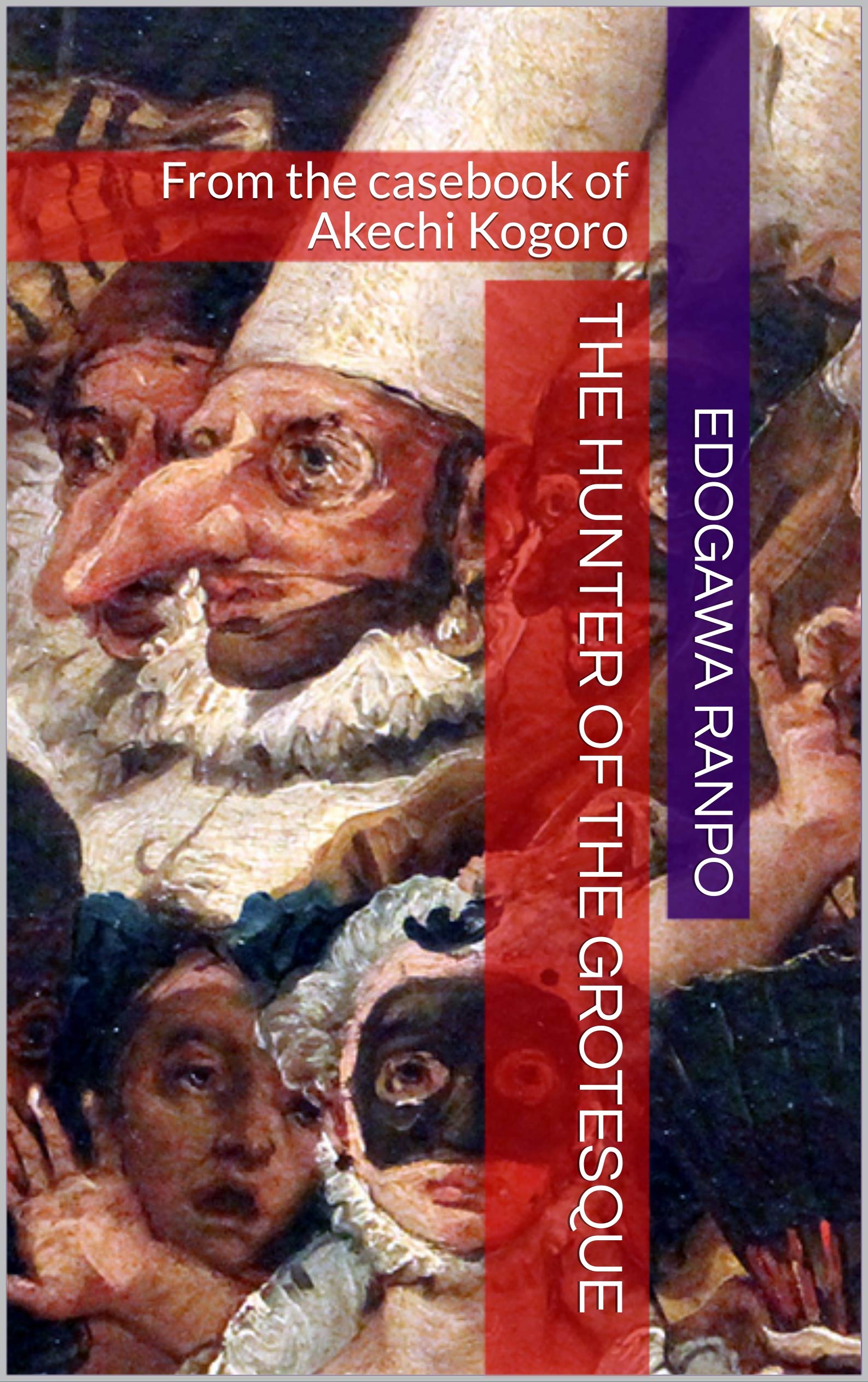 The Hunter of the Grotesque: From the casebook of Akechi Kogoro (Kindle Edition)