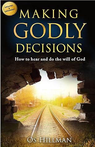 Making Godly Decisions: How to hear and do the will of God