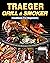 Traeger Grill & Smoker Cookbook For Beginners by Bob Clark