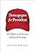 Demagogue for President: Th...