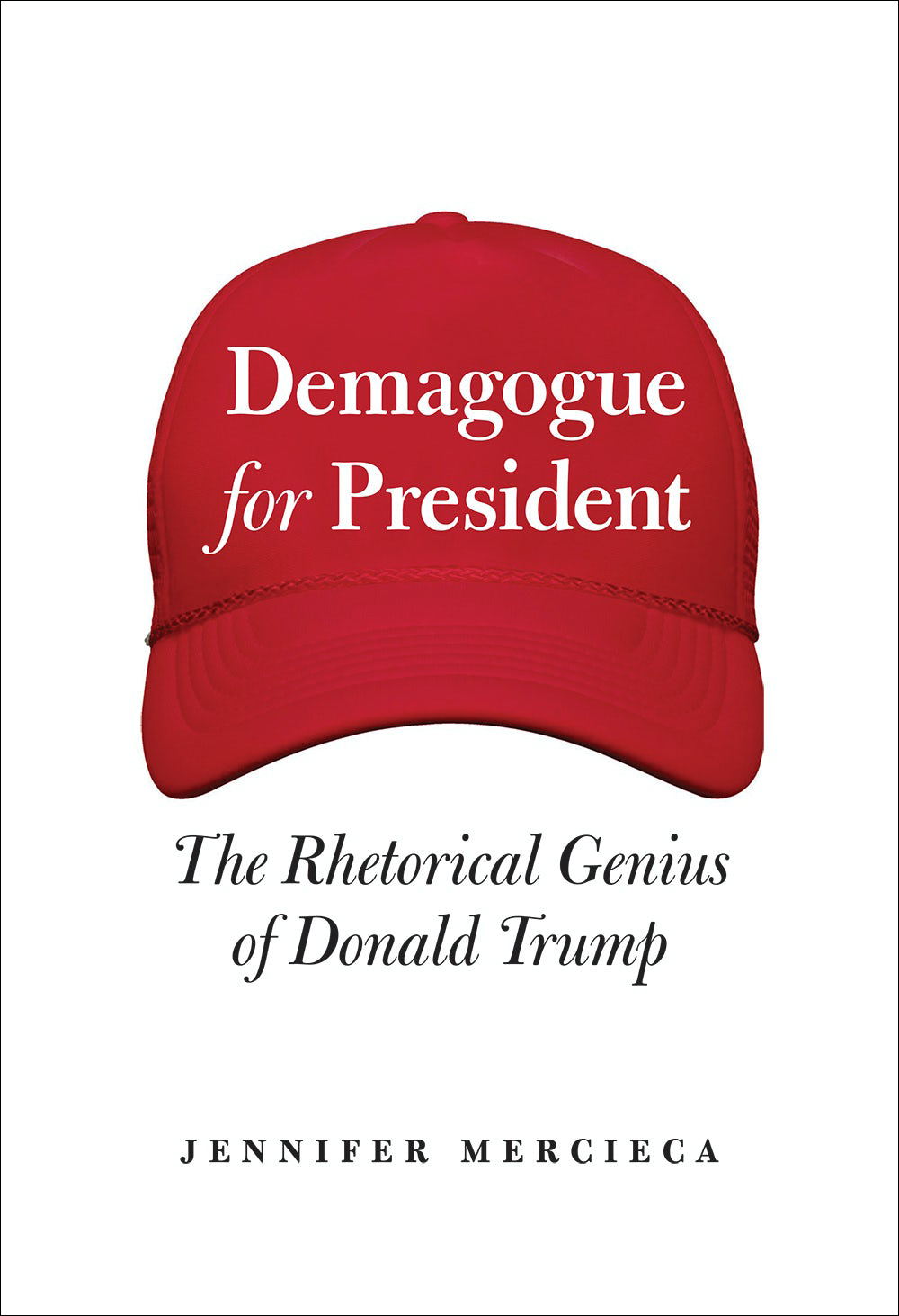 Demagogue for President: The Rhetorical Genius of Donald Trump (Hardcover)
