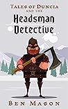 Book cover for The Headsman Detective (Tales of Duncia)