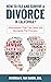 How To File And Survive A Divorce In California?: Information That Can Help You Navigate The Process