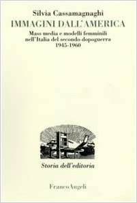Immagini dall'America: Mass media e modelli femminili nell'Italia del secondo dopoguerra 1945-1960
