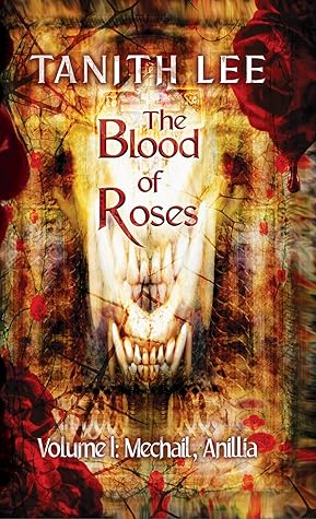 The Blood of Roses Volume 1: Mechail, Anillia