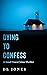Dying to Confess