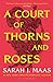 A Court of Thorns and Roses...