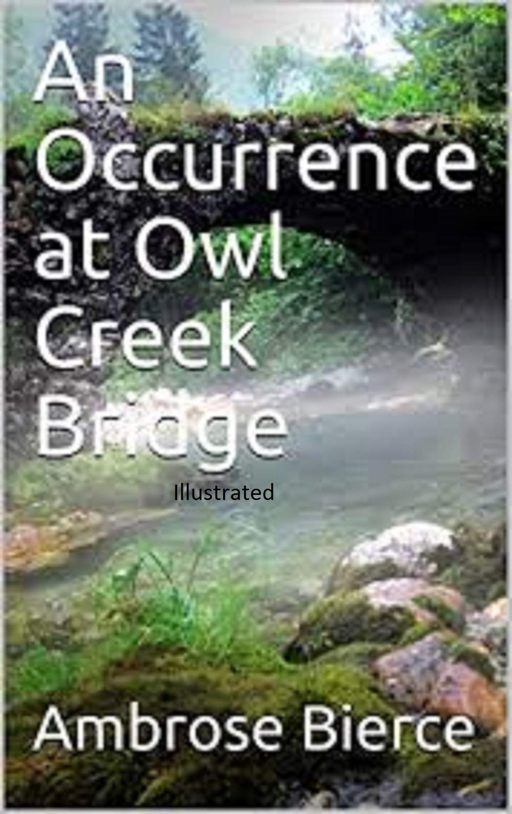 An Occurrence at Owl Creek Bridge Illustrated