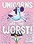 Unicorns Are the Worst! (...Are the Worst! #1)