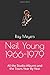 Neil Young 1966-1979: All the Studio Albums and the Tours Year By Year