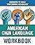American Sign Language Workbook: Exercises to Build Your Signing Vocabulary (American Sign Language Guides)