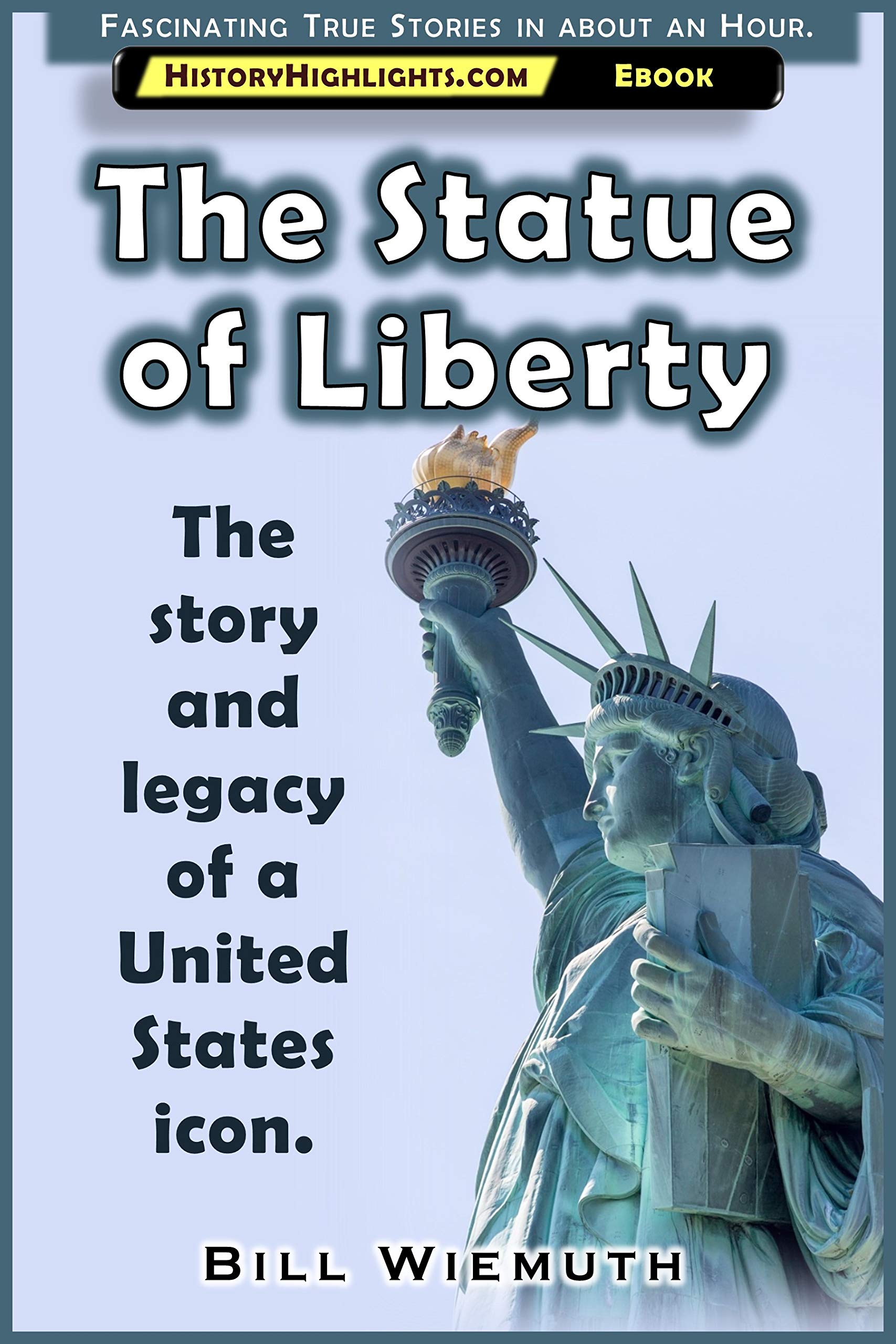 The Statue of Liberty: The Story and Legacy of a United States Icon (History Highlights Series)
