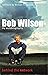 Bob Wilson - Behind the Network: My Autobiography