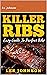 Killer Ribs!: Easy Guide To Perfect Ribs