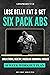 Lose Belly Fat & Get Six Pack ABS: Build Strong, Healthy, Muscular Abdominal Muscles | Meal/Food/Nutrition Plan & Workout/Training/Exercise Program. |