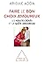 Faire le bon choix amoureux by Arielle Adda