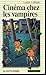 Cinema Chez Les Vampires (Premier Roman, 68) (French Edition)
