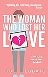 Book cover for The Woman Who Lost Her Love: a heartwarming and uplifting new release
