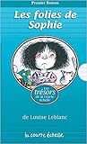 Les Folies De Sophie: Sophie Lance Et Compte/Ca Va Mal Pour Sophie/Sophie Fait Des Folies (Premier Roman) (French Edition)