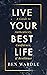 LIVE YOUR BEST LIFE by Ben Wardle