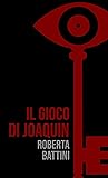 Il Gioco di Joaquin (Italian Edition)