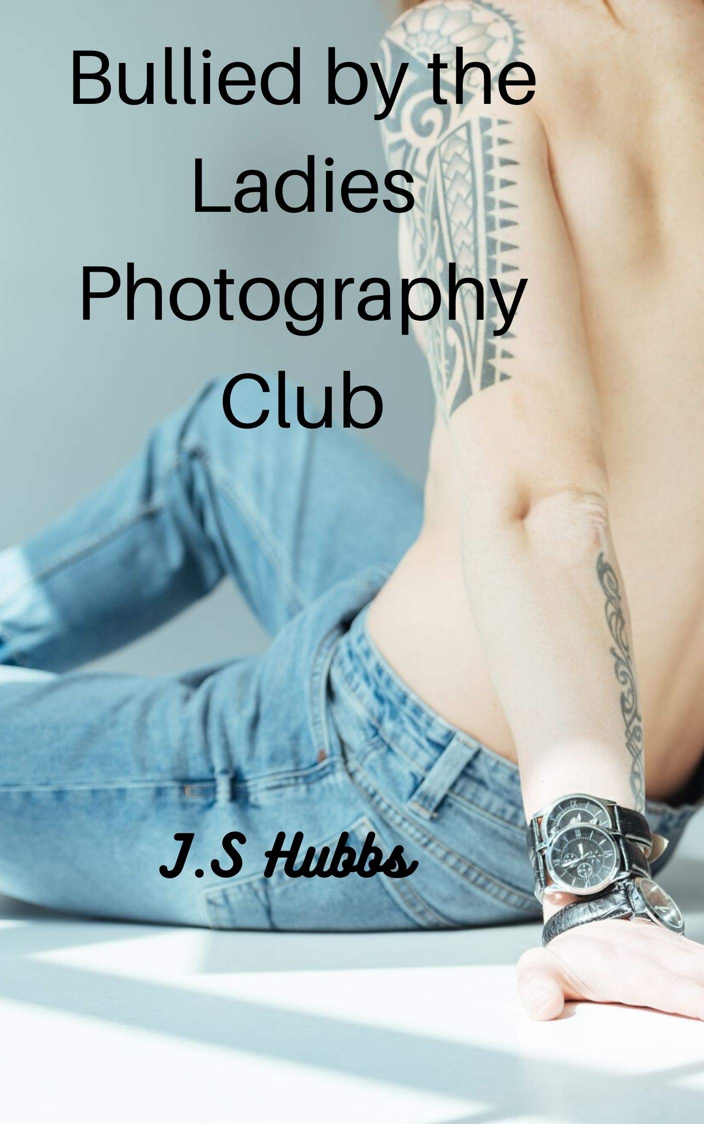 Bullied by the Ladies Photography Club (Kindle Edition)