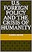 U.S. Foreign Policy and the Crisis of Humanity by Daniel Silver